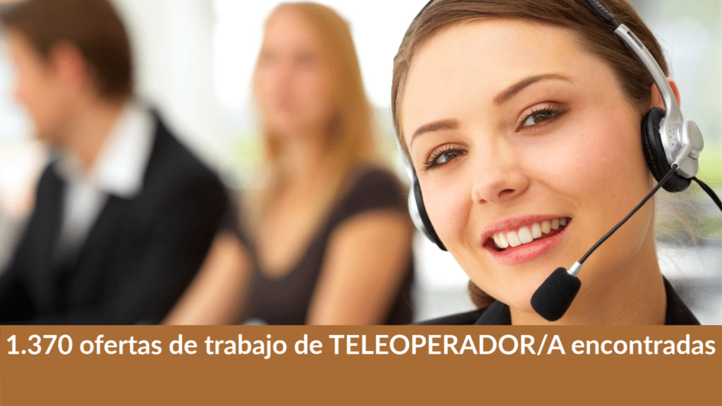 1.370 ofertas de trabajo de TELEOPERADOR/A encontradas