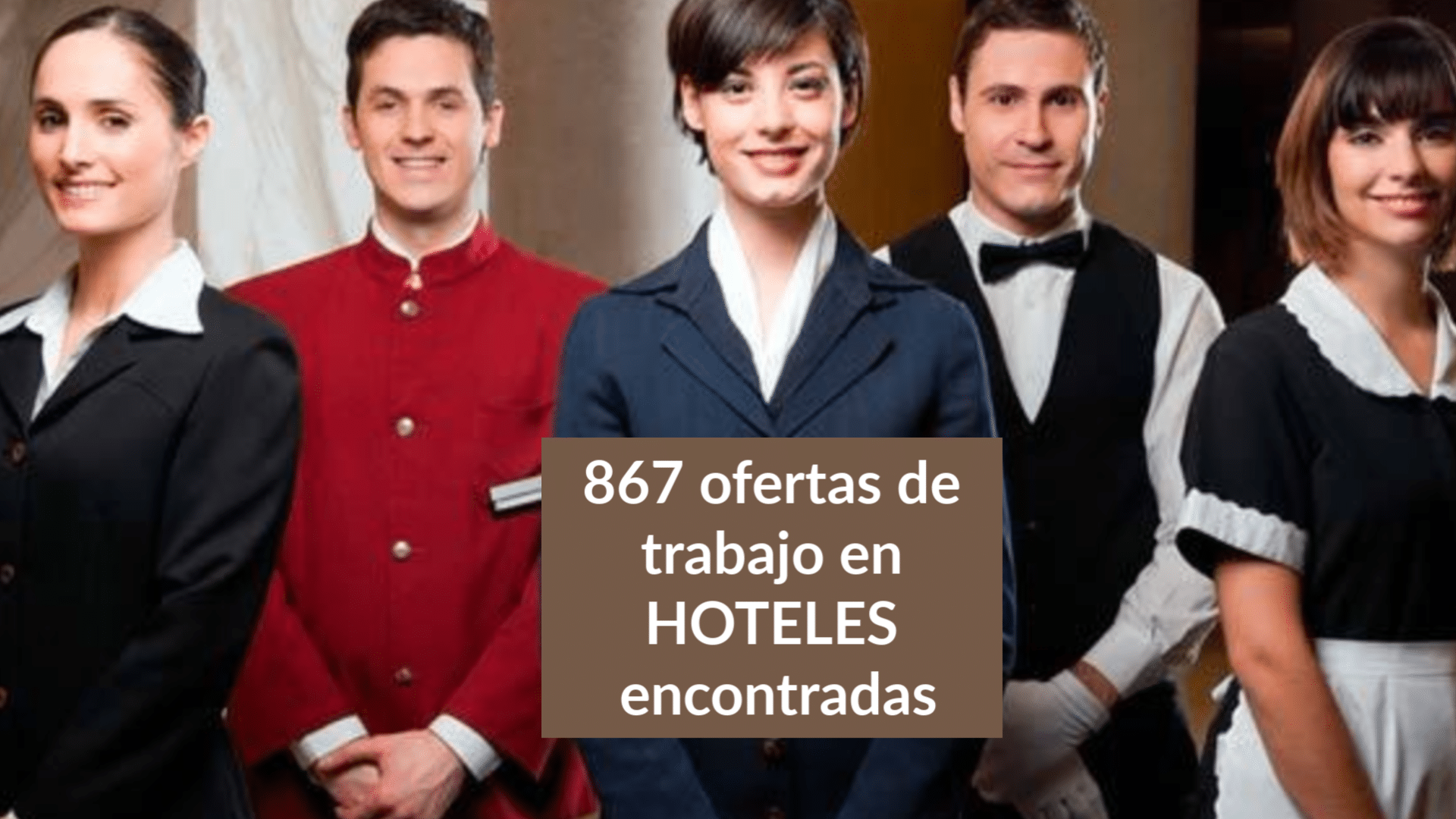 867 ofertas de trabajo en HOTELES encontradas - Info Empleo News